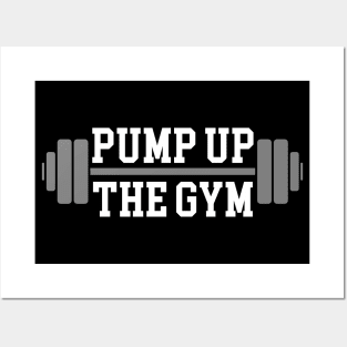 Pump Up The Gym (White Text) Posters and Art